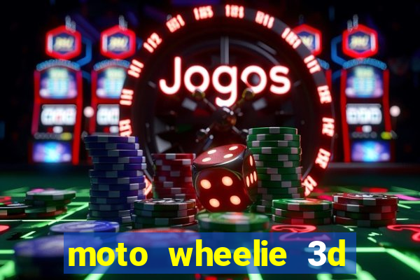 moto wheelie 3d dinheiro infinito 2024